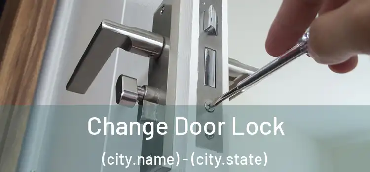  Change Door Lock (city.name) - (city.state)